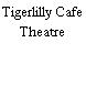 Tigerlilly Cafe Theatre