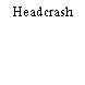 Headcrash