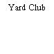 Yard Club