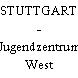 STUTTGART - Jugendzentrum West