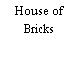 House of Bricks