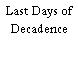 Last Days of Decadence