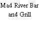 Mad River Bar and Grill