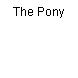 The Pony