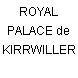 ROYAL PALACE de KIRRWILLER