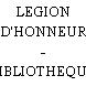 LEGION D'HONNEUR - BIBLIOTHEQUE