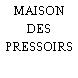 MAISON DES PRESSOIRS