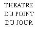 THEATRE DU POINT DU JOUR