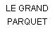 LE GRAND PARQUET