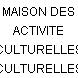 MAISON DES ACTIVITE CULTURELLES