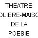 THEATRE MOLIERE-MAISON DE LA POESIE