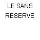 LE SANS RESERVE