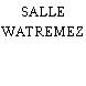SALLE WATREMEZ
