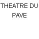 THEATRE DU PAVE