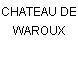 CHATEAU DE WAROUX