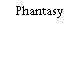 Phantasy