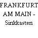 FRANKFURT AM MAIN - Sinkkasten