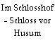 Im Schlosshof - Schloss vor Husum