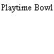 Playtime Bowl