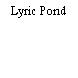 Lyric Pond