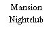 Mansion Nightclub