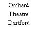 Orchard Theatre Dartford