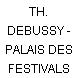 TH. DEBUSSY - PALAIS DES FESTIVALS