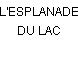 L'ESPLANADE DU LAC