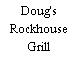 Doug's Rockhouse Grill
