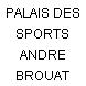 PALAIS DES SPORTS ANDRE BROUAT