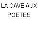 LA CAVE AUX POETES