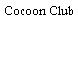Cocoon Club