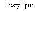 Rusty Spur