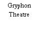 Gryphon Theatre