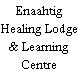 Enaahtig Healing Lodge & Learning Centre