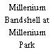 Millenium Bandshell at Millenium Park
