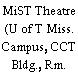 MiST Theatre (U of T Miss. Campus, CCT Bldg., Rm. 227)