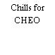 Chills for CHEO