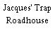 Jacques' Trap Roadhouse