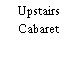 Upstairs Cabaret