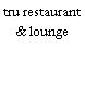 tru restaurant & lounge
