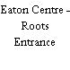 Eaton Centre - Roots Entrance