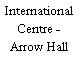 International Centre - Arrow Hall