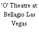 'O' Theatre at Bellagio Las Vegas