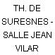 TH. DE SURESNES - SALLE JEAN VILAR
