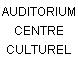 AUDITORIUM CENTRE CULTUREL