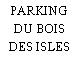 PARKING DU BOIS DES ISLES