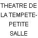 THEATRE DE LA TEMPETE- PETITE SALLE