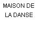 MAISON DE LA DANSE