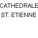 CATHEDRALE ST. ETIENNE